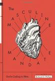 Richard D. Phillips The Masculine Mandate God's Calling To Men 