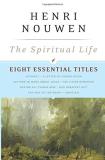 Henri J. M. Nouwen The Spiritual Life Eight Essential Titles By Henri Nouwen 
