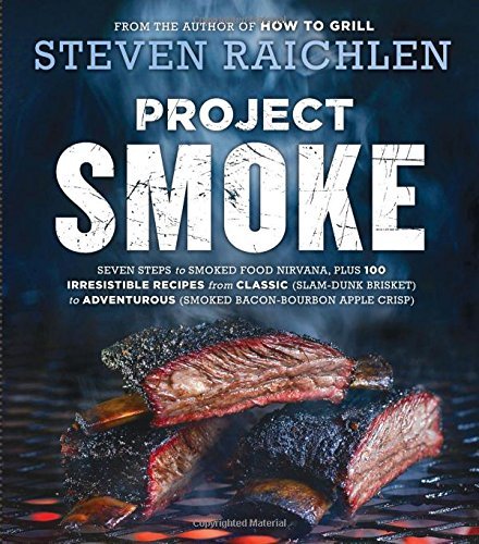 Steven Raichlen Project Smoke Seven Steps To Smoked Food Nirvana Plus 100 Irre 