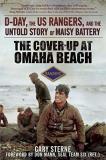 Gary Sterne The Cover Up At Omaha Beach D Day The Us Rangers And The Untold Story Of Ma 