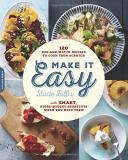 Stacie Billis Make It Easy 120 Mix And Match Recipes To Cook From Scratch 