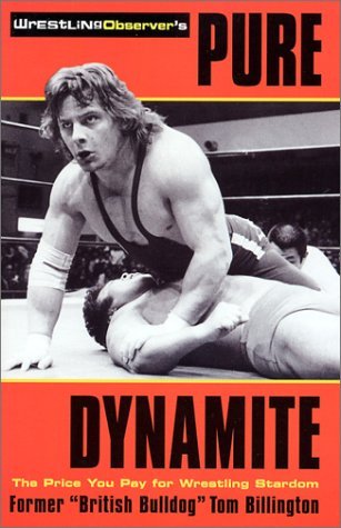 Tom Billington Pure Dynamite The Price You Pay For Wrestling Stardom 