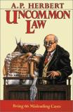 A. P. Herbert Uncommon Law Being 66 Misleading Cases 