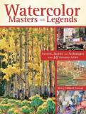 Betsy Dillard Stroud Watercolor Masters And Legends Secrets Stories And Techniques From 34 Visionary 