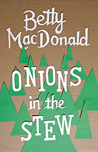 Betty Macdonald Onions In The Stew 