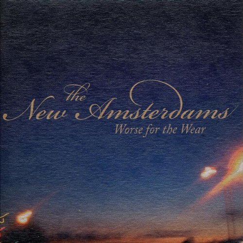 New Amsterdams/Worse For The Wear
