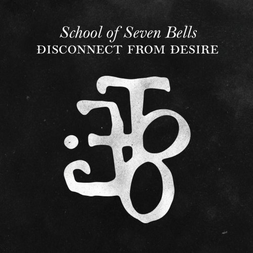 School Of Seven Bells/Disconnect From Desire