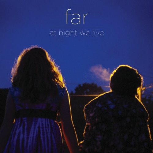 FAR/AT NIGHT WE LIVE
