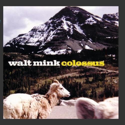 Walt Mink/Colossus