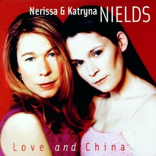 Nerissa & Katryna Nields/Love & China