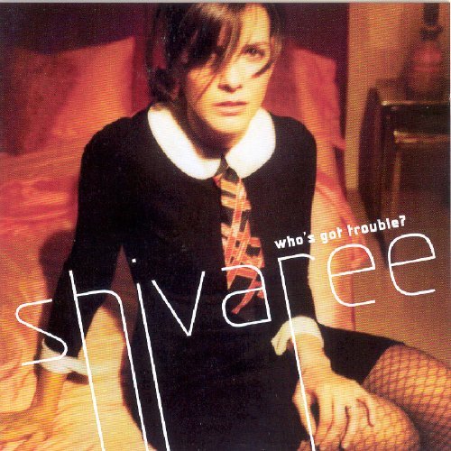 Shivaree/Who's Got Trouble?