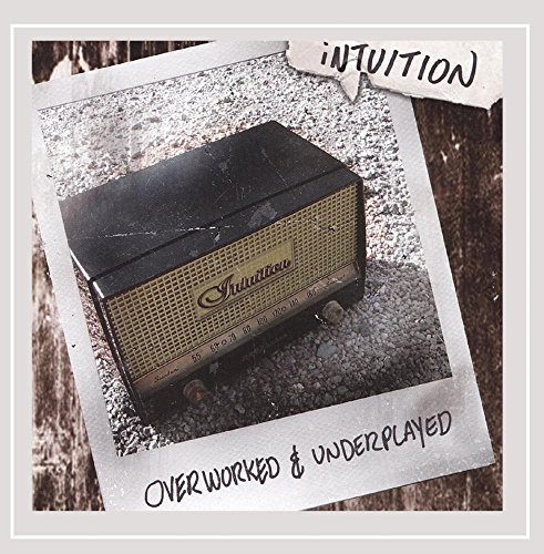 Intuition/Overworked & Underplayed