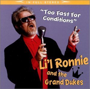 Li'L Ronnie & The Grand Dukes/Too Fast For Conditions