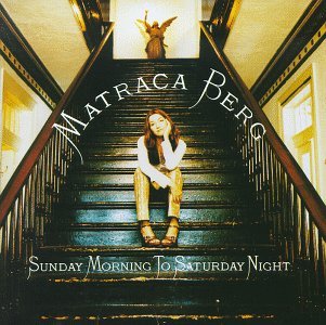 BERG,MATRACA/SUNDAY MORNING TO SATURDAY NIG