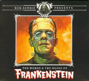 Rob Zombie Presents Words & Music Of Frankenstein Rob Zombie Presents 