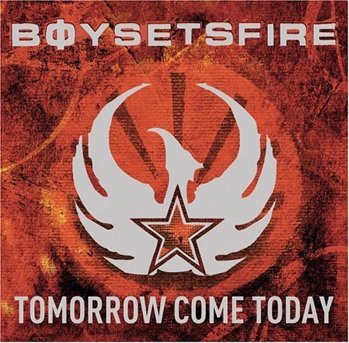 BOY SETS FIRE/TOMORROW COME TODAY