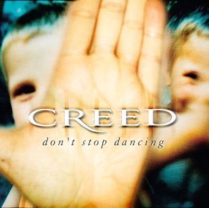Creed/Don'T Stop Dancing