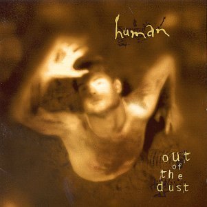HUMAN/OUT OF THE DUST