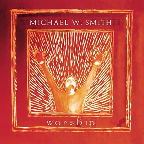 Michael W. Smith/Worship