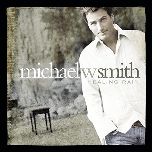 Michael W. Smith/Healing Rain