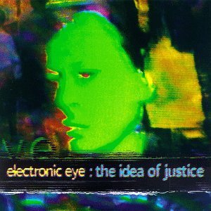 Electronic Eye/Idea Of Justice