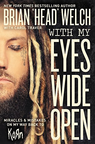 Brian "head Welch With My Eyes Wide Open Miracles And Mistakes On My Way Back To Korn 