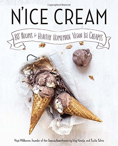 Virpi Mikkonen N'ice Cream 80+ Recipes For Healthy Homemade Vegan Ice Creams 