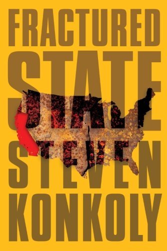 Steven Konkoly Fractured State A Post Apocalyptic Thriller 
