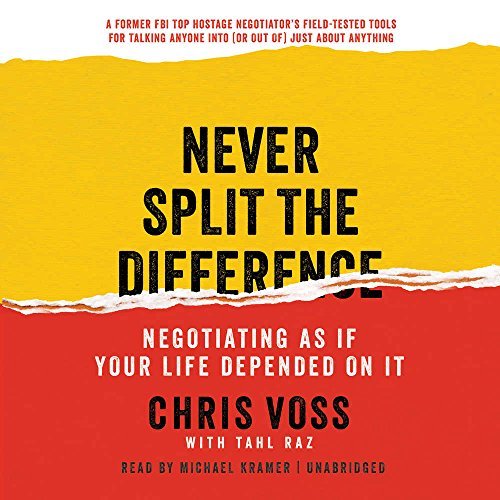 Tahl Raz Never Split The Difference Negotiating As If Your Life Depended On It 