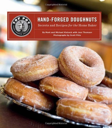 Mark Klebeck Top Pot Hand Forged Doughnuts Secrets And Recipes For The Home Baker 