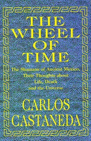 Carlos Castaneda The Wheel Of Time The Shamans Of Ancient Mexico 