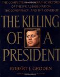Robert J. Groden The Killing Of A President The Complete Photographic Record Of The Assissination The Conspiracy & The Cover Up 