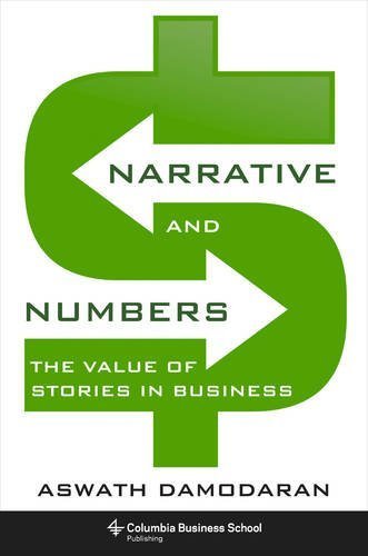 Aswath Damodaran Narrative And Numbers The Value Of Stories In Business 