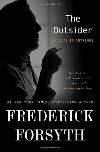 Frederick Forsyth/The Outsider@ My Life in Intrigue