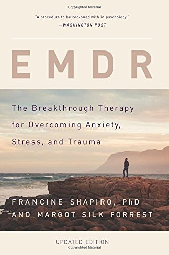 Francine Shapiro Emdr The Breakthrough Therapy For Overcoming Anxiety 