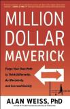 Alan Weiss Million Dollar Maverick Forge Your Own Path To Think Differently Act Dec 