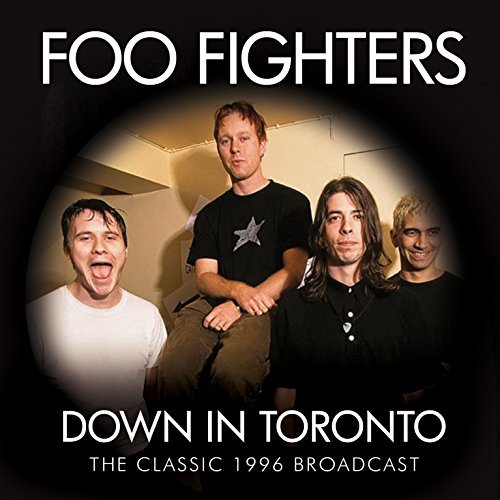 Foo Fighters/Down In Toronto