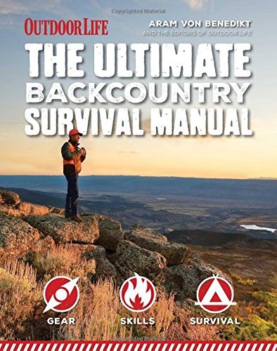 Aram Von Benedikt/The Ultimate Backcountry Survival Manual