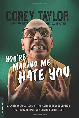 Corey Taylor/You're Making Me Hate You@A Cantankerous Look at the Common Misconception T