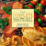 Barbara Grunes & Phyllis Magida The Complete Fish On The Grill 