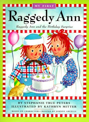 Stephanie True Peters My First Raggedy Ann Raggedy Ann & The Birthday Surprise 