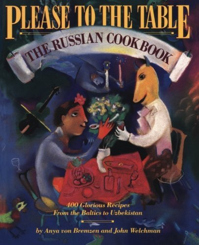 Anya Von Bremzen Please To The Table The Russian Cookbook 