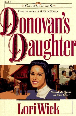 Lori Wick/Donovan's Daughter@The Californians, Book 4