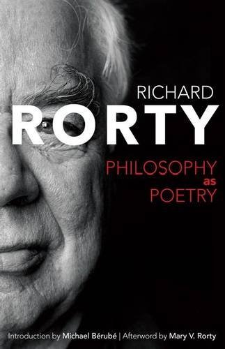 Richard Rorty Philosophy As Poetry 