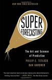 Philip E. Tetlock Superforecasting The Art And Science Of Prediction 