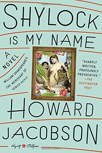 HOWARD JACOBSON/Shylock Is My Name: William Shakespeare's The Merc