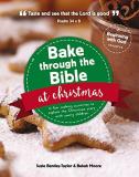 Susie Bentley Taylor Bake Through The Bible At Christmas 12 Fun Cooking Activities To Explore The Christma 