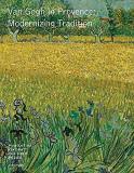 Vincent Van Gogh Van Gogh In Provence Modernizing Tradition 