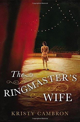 Kristy Cambron/The Ringmaster's Wife