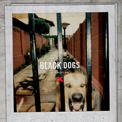 Boys Night Out/Black Dogs